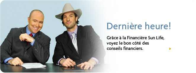 Dernière heure! Grâce à la Financière Sun Life, voyez le bon côté des conseils financiers. Dernière heure! Grâce à la Financière Sun Life, voyez le bon côté des conseils financiers.